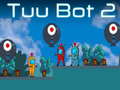 Игра Tuu Bot 2 онлајн