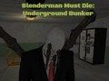 Игра Slenderman Мора Да Умре: Подземен Бункер онлајн