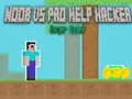 Игра Noob против Pro Помош Хакер Опасен Хакер онлајн Игра Noob против Pro Помош Хакер Опасен Хакер онлајн