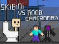 Игра Скибиди против Нооб и Камераман онлајн