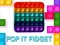 Игра Pop it Fidget онлајн