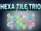 Игра Трио Хекса Плочки онлајн Игра Трио Хекса Плочки онлајн